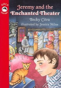Jeremy And The Enchanted Theater libro in lingua di Citra Becky, Milne Jessica (ILT)