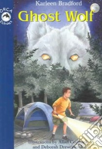 Ghost Wolf libro in lingua di Bradford Karleen, Drew-Brook-Cormack Deborah (ILT), Drew-Brook-Cormack Allan (ILT)