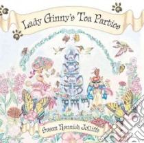 Lady Ginny's Tea Parties libro in lingua di Jolliffe Susan Rennick