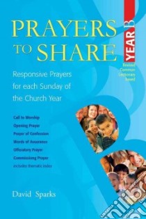 Prayers to Share--Year B libro in lingua di Sparks David