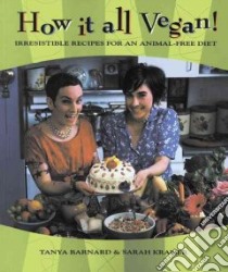 How It All Vegan! libro in lingua di Kramer Sarah, Barnard Tanya