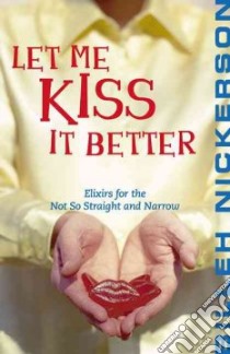 Let Me Kiss It Better libro in lingua di Nickerson Billeh