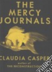 The Mercy Journals libro in lingua di Casper Claudia