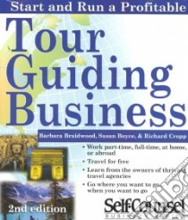 Start and Run a Profitable Tour Guiding Business libro in lingua di Braidwood Barbara, Boyce Susan M., Cropp Richard