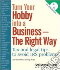 Turn Your Hobby Into a Business -- The Right Way libro in lingua di Cohan John Alan
