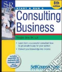 Start & Run a Consulting Business libro in lingua di Gray Douglas