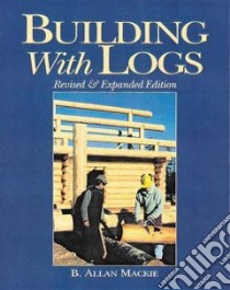 Building With Logs libro in lingua di MacKie B. Allan
