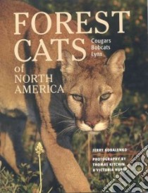 Forest Cats of North America libro in lingua di Kobalenko Jerry, Kitchin Thomas (PHT), Hurst Victoria (PHT)