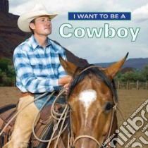 I Want to Be a Cowboy libro in lingua di Liebman Dan