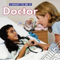 I Want to Be a Doctor libro in lingua di Liebman Dan