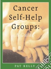 Cancer Self-Help Groups libro in lingua di Kelly Pat