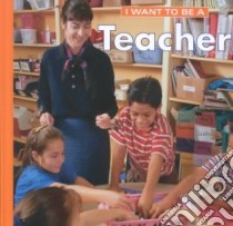 I Want to Be a Teacher libro in lingua di Liebman Dan