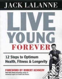Live Young Forever libro in lingua di Lalanne Jack