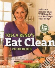 Tosca Reno's Eat Clean Cookbook libro in lingua di Reno Tosca, Knight Chris (FRW)