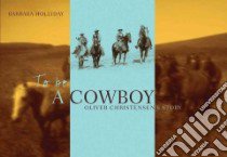 To Be a Cowboy libro in lingua di Holliday Barbara, Christensen Oliver