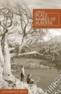 Concise Place Names of Alberta libro in lingua di Aubrey Merrily K. (EDT)