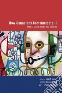 How Canadians Communicate II libro in lingua di Taras David (EDT), Bakardjieva Maria (EDT), Pannekoek Frits (EDT)