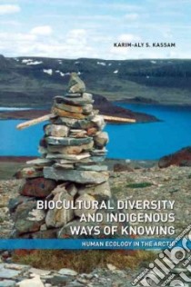 Biocultural Diversity and Indigenous Ways of Knowing libro in lingua di Kassam Karim-Aly