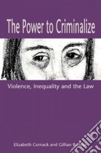 The Power to Criminalize libro in lingua di Comack Elizabeth, Gillian Balfour