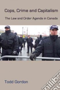 Cops, Crime And Capitalism libro in lingua di Gordon Todd