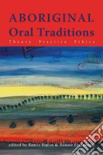 Aboriginal Oral Traditions libro in lingua di Hulan Renee (EDT), Eigenbrod Renate (EDT)