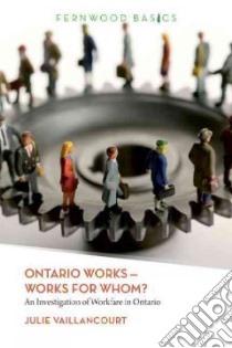 Ontario Works-Works for Whom? libro in lingua di Vaillancourt Julie