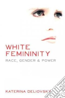 White Femininity libro in lingua di Deliovsky Katerina