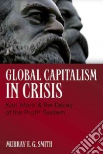 Global Capitalism in Crisis libro in lingua di Smith Murray E. G.