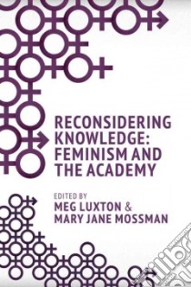 Reconsidering Knowledge libro in lingua di Luxton Meg, Mossman Mary Jane