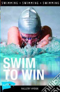 Swim to Win libro in lingua di Hyduk Vallery