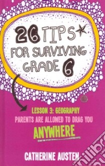 26 Tips for Surviving Grade 6 libro in lingua di Austen Catherine