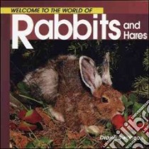 Welcome to the World of Rabbits and Hares libro in lingua di Swanson Diane