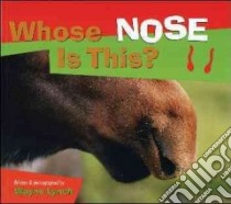 Whose Nose Is This? libro in lingua di Lynch Wayne, Lynch Wayne (PHT)