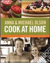 Anna & Michael Olson Cook at Home libro in lingua di Olson Anna, Olson Michael