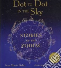 Dot to Dot in the Sky Stories of the Zodiac libro in lingua di Galat Joan Marie, Bennett Lorna (ILT)