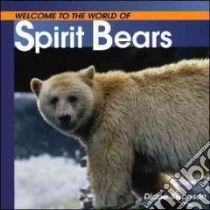 Welcome to the World of Spirit Bears libro in lingua di Swanson Diane