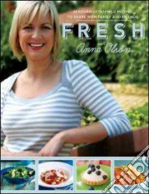 Fresh With Anna Olson libro in lingua di Olson Anna