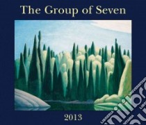 The Group of Seven 2013 Calendar libro in lingua di Firefly Books (COR)