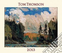 Tom Thomson 2013 Calendar libro in lingua di Thomson Tom (ART)
