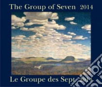 The Group of Seven / Le groupe des sept 2014 Calendar libro in lingua di Firefly Books (COR)