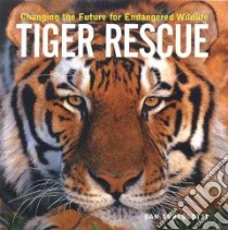 Tiger Rescue libro in lingua di Bortolotti Dan