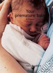 Your Premature Baby libro in lingua di Bradford Nikki, Lousada Sandra (PHT)