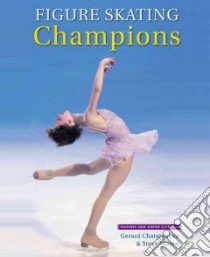 Figure Skating Champions libro in lingua di Milton Steve, Chataigneau Gerard (PHT), Chataigneau Gerard (ILT)