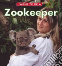 I Want to Be a Zookeeper libro in lingua di Liebman Dan