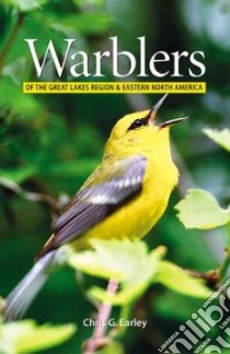 Warblers of the Great Lakes Region and Eastern North America libro in lingua di Earley Chris G.