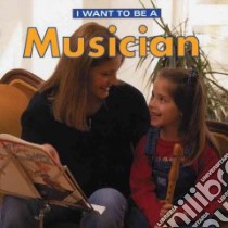 I Want to Be a Musician libro in lingua di Liebman Dan