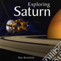 Exploring Saturn libro in lingua di Bortolotti Dan