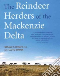 The Reindeer Herders of the Mackenzie Delta libro in lingua di Conaty Gerald T., Binder Lloyd