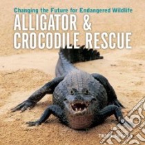 Alligator & Crocodile Rescue libro in lingua di Snyder Trish