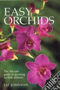Easy Orchids libro in lingua di Johnson Liz